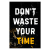 Dont Waste Your Time Canvas 
