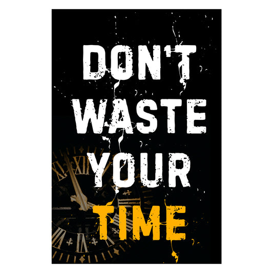 Dont Waste Your Time Canvas 