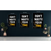Dont Waste Your Time Canvas 