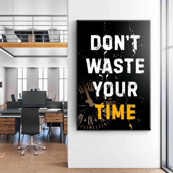 Dont Waste Your Time Canvas 