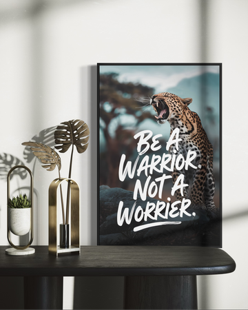 BE A WARRIOR NOT A WORRIER