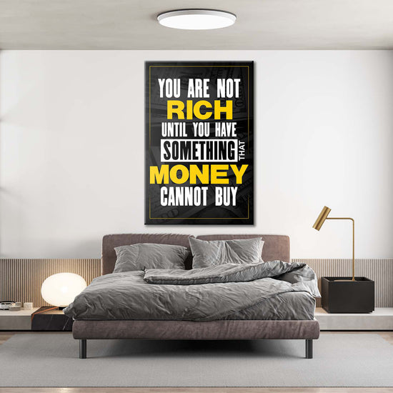 You Are Not Rich Untill You Have Something That Money Cannot Buy