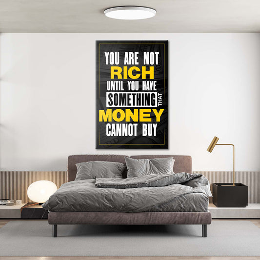 You Are Not Rich Untill You Have Something That Money Cannot Buy